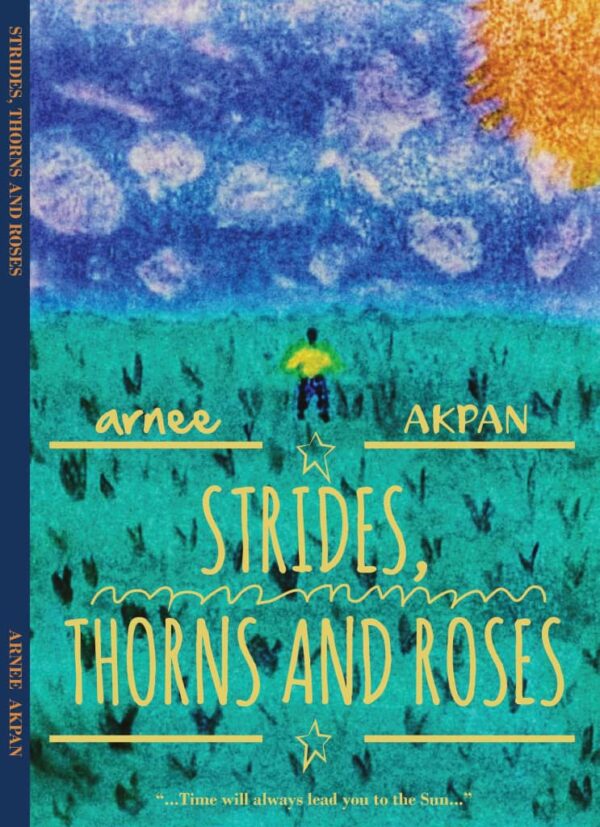 Strides, Thorns and Roses (A Chapbook) by Arnee Akpan