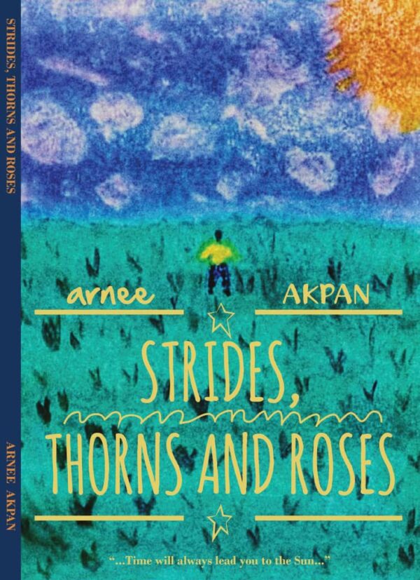 Strides, Thorns and Roses (A Chapbook) by Arnee Akpan